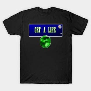 Get A Life - MateriaMerch T-Shirt